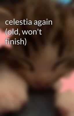 Read Stories celestia again (old, won't finish) - TeenFic.Net