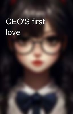 CEO'S first love 🎀