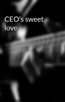 CEO's sweet love 