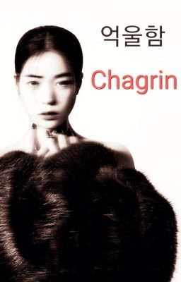 CHAGRIN, The Glory