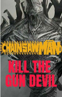 Chainsawman: Kill The Gun Devil