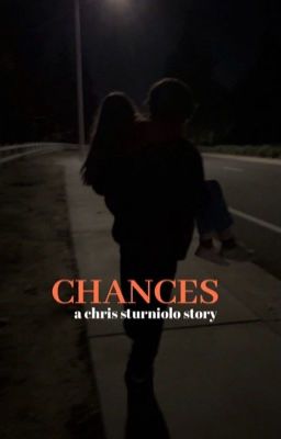 CHANCES || a chris sturniolo story. 