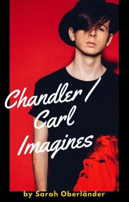 Chandler / Carl Imagines