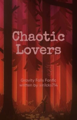 Chaotic Lovers ( Gravity Falls fanfic )