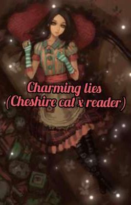 charming lies (Cheshire cat x reader) 