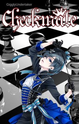 checkmate | Ciel Phantomhive x Reader