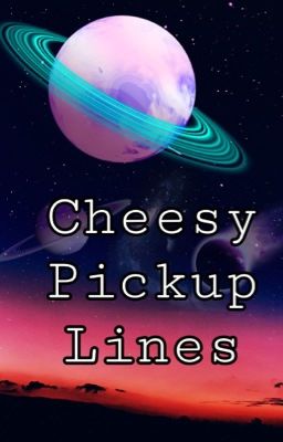 Read Stories Cheesy Pickup Lines & Dad Jokes - TeenFic.Net