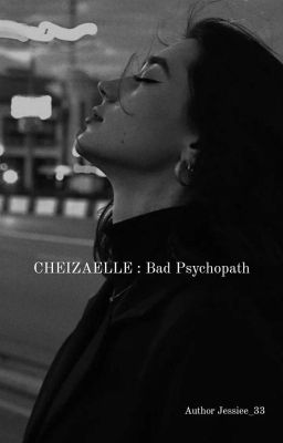 CHEIZAELLE : Bad Psychopath 