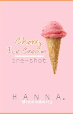 Cherry Ice Cream (One-Shot)