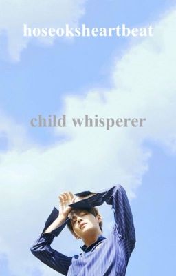 CHILD WHISPERER. | KTH | complete