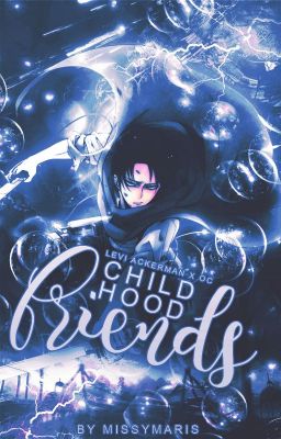 Read Stories Childhood Friends (Attack on Titan// Levi Ackerman Fanfiction) - TeenFic.Net