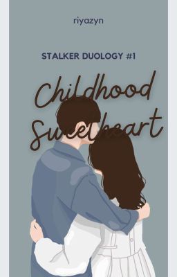 Childhood Sweetheart | STALKER DUOLOGY #1 
