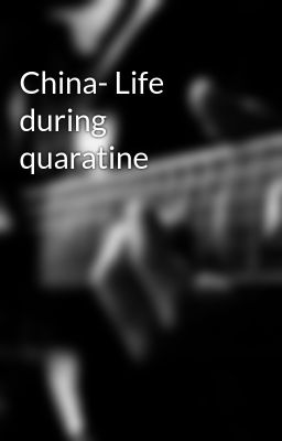 China- Life during quaratine