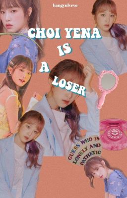 ➂ choi yena is a loser ✓