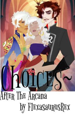 Choices~ After The Arcana (Julian x Reader)