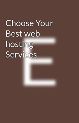 Choose Your Best web hosting Services