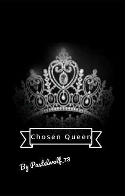 Chosen Queen ( On Hold)