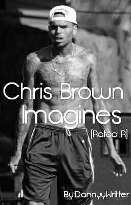 Chris Brown Imagines  (Rated R)