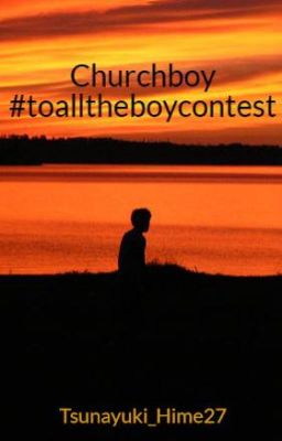 Read Stories Churchboy #toalltheboycontest - TeenFic.Net