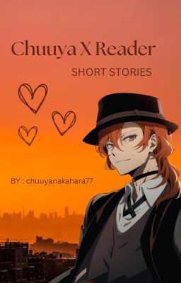 Chuuya X Reader Short Stories ♥