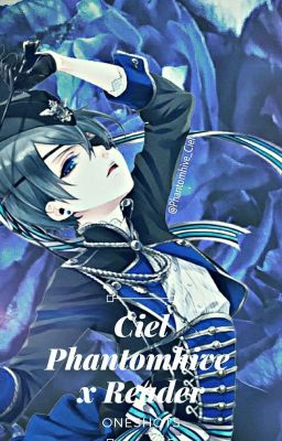 Ciel Phantomhive X Reader ONESHOTS