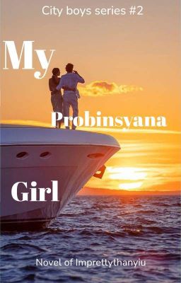  CITY BOYS SERIES #2 : MY PROBINSYANA GIRL 