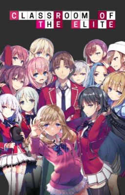 Classroom Of The Elite: An Elite Mission (Ayanokouji X Harem)