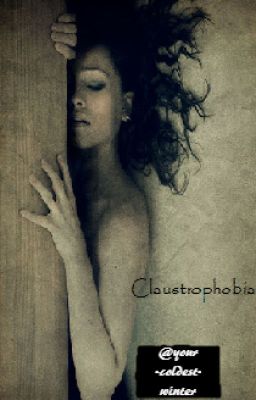 Claustrophobia {Completed}