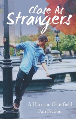 Close As Strangers (Harrison Osterfield)