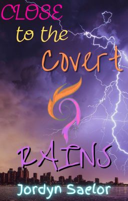 Close to the Covert Rains **Book One**