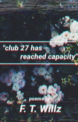 Club 27 Has Reached Capacity - F. T. Willz