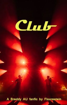 Club - a Breddy Fanfic.