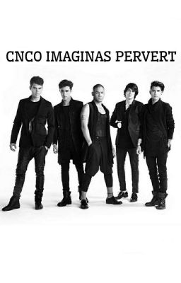 CNCO Imaginas Pervert