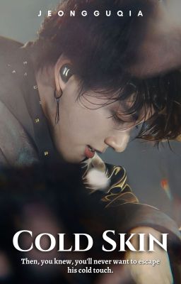 Cold Skin | J.JK Fanfiction