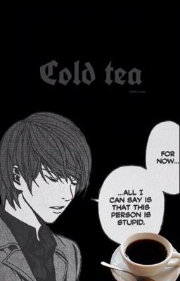 Cold tea [Light Yagami x female y/n]