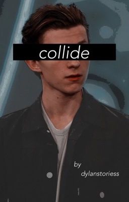 collide || peter parker x reader