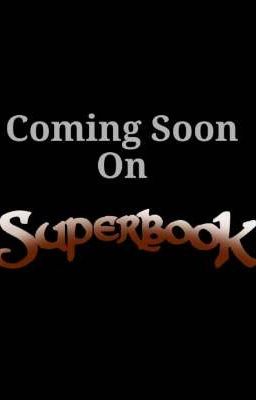 Coming Soon on Superbook...... 