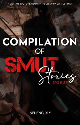 COMPILATION OF SMUT STORIES (SPG R18+)