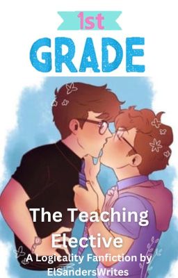 (COMPLETE) The Teaching Elective - A Logicality Fanfiction