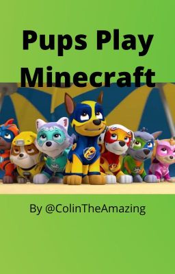 [COMPLETED] Paw Patrol Story: Pups Play Minecraft