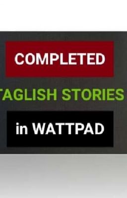 ☑️COMPLETED TAGLISH STORIES in WATTPAD