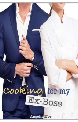 Read Stories Cooking for my Ex-Boss - TeenFic.Net