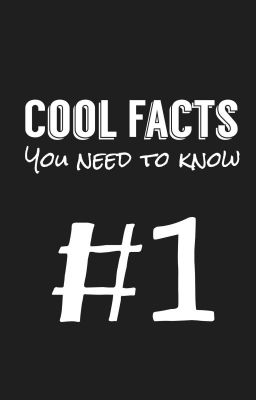 Cool Facts [COMPLETED]