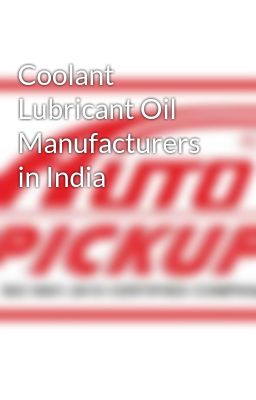 Coolant Lubricant Oil Manufacturers in India