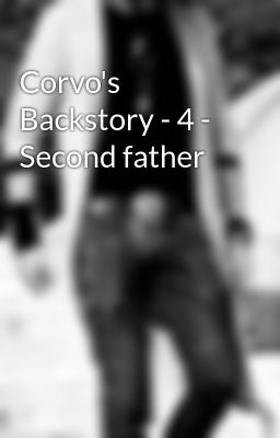 Corvo's Backstory - 4 - Second father