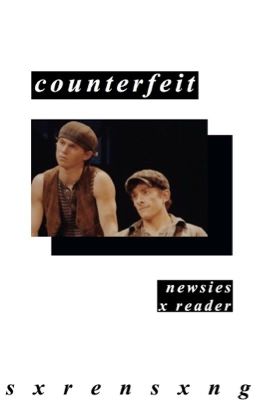 counterfeit [newsies x reader]