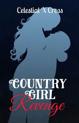 Country Girl Revenge [COMPLETED]