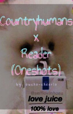 Countryhumans x Reader (oneshots)