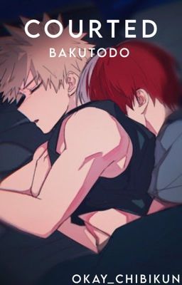 Courted||BAKUTODO