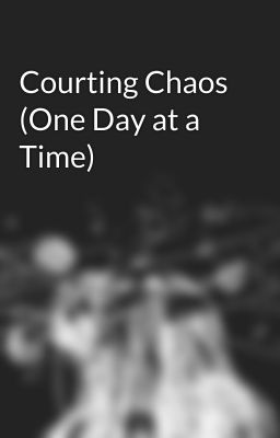 Courting Chaos (One Day at a Time)   